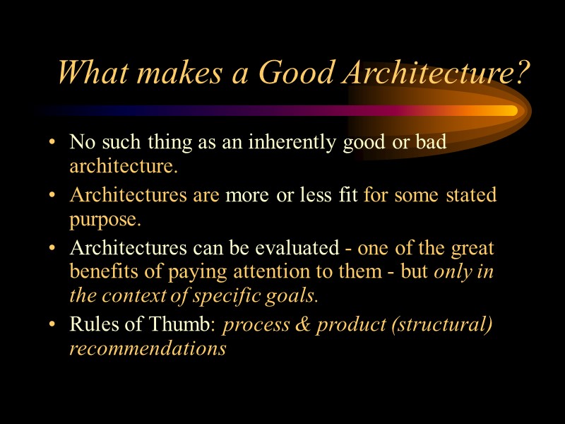 What makes a Good Architecture? No such thing as an inherently good or bad